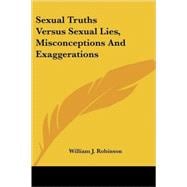 Sexual Truths Versus Sexual Lies, Misconceptions and Exaggerations