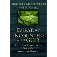 Everyday Encounters with God: What Our Experiences Teach Us about the Divine