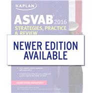 Kaplan ASVAB Strategies, Practice & Review 2016: With 4 Practice Tests