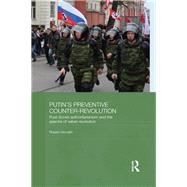 Putin's Preventive Counter-Revolution