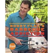 Bobby Flay's Barbecue Addiction A Cookbook