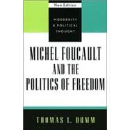 Michel Foucault and the Politics of Freedom