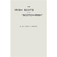 The Irish Scots and the Scotch-Irish: A Historical and Ethnological Monograph