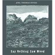 Say Nothing Saw Wood