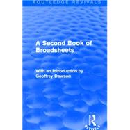 A Second Book of Broadsheets (Routledge Revivals): With an Introduction by Geoffrey Dawson