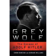 Grey Wolf The Escape of Adolf Hitler