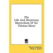 The Life and Illustrious Martyrdom of Sir Thomas More