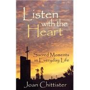 Listen with the Heart Sacred Moments in Everyday Life