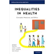 Inequalities in Health Concepts, Measures, and Ethics