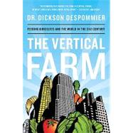 The Vertical Farm Feeding the World in the 21st Century
