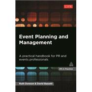Event Planning and Management: A Practical Handbook for Pr and Events Professionals