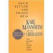 Karl Mannheim and the Crisis of Liberalism: The Secret of These New Times