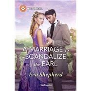 A Marriage to Scandalize the Earl book cover, ISBN 9781335831392