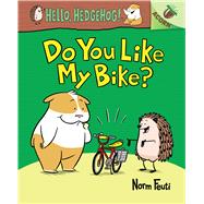 Do You Like My Bike?: An Acorn Book (Hello, Hedgehog! #1)