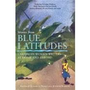 Stories from Blue Latitudes Caribbean Women Writers at Home and Abroad
