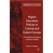 Higher Education Policies in Central and Eastern Europe Convergence towards a Common Model?