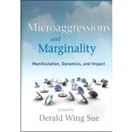 Microaggressions and Marginality : Manifestation, Dynamics, and Impact