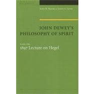 John Dewey's Philosophy of Spirit, With the 1897 Lecture on Hegel