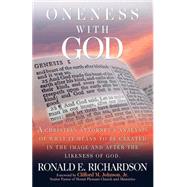 Oneness with God : A Christian Attorney's Analysis of What It Means to be Created in the Image and after the Likeness of God