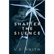 Shatter the Silence