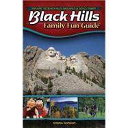 Black Hills Family Fun Guide Explore the Black Hills, Badlands and Devils Tower
