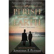 Perish from the Earth A Lincoln and Speed Mystery