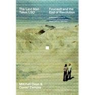 The Last Man Takes LSD Foucault and the End of Revolution book cover, ISBN 9781839761393