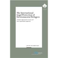 The International Legal Protection of Environmental Refugees A human rights-based, security and State responsibility approach