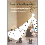 Negotiating Domesticity: Spatial Productions of Gender in Modern Architecture