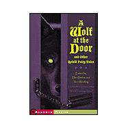 A Wolf at the Door; and Other Retold Fairy Tales
