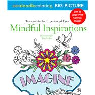 Zendoodle Coloring Big Picture: Mindful Inspirations Tranquil Artwork for Experienced Eyes