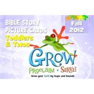 Grow, Proclaim, Serve! Toddlers & Twos Bible Story Picture Card Fall 2012