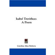 Isabel Trevithoe : A Poem
