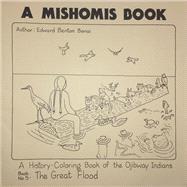 A Mishomis Book, a History-Coloring Book of the Ojibway Indians