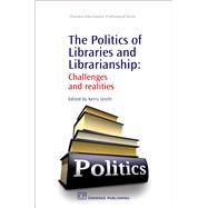 The Politics of Libraries and Librarianship: Challenges And Realities