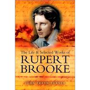 The Life And Selected Works Of Rupert Brooke