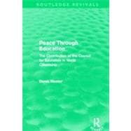 Peace Through Education (Routledge Revivals): The Contribution of the Council for Education in World Citizenship