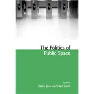 The Politics Of Public Space
