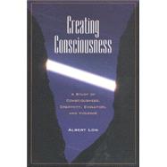 Creating Consciousness