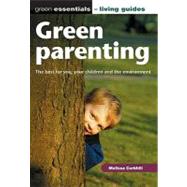 Green Parenting: The Best for You, Your Children and the Environment
