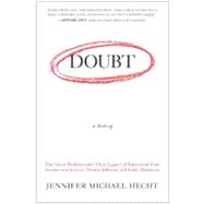 Doubt : A History - The Great Doubters and Their Legacy of Innovation from Socrates and Jesus to Thomas Jefferson and Emily Dickinson