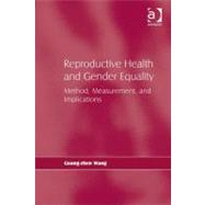 Reproductive Health and Gender Equality: Method, Measurement, and Implications
