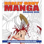 Really Gory Manga Coloring Book A Blood-Soaked Manga Coloring Adventure for Adults