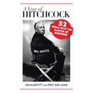 A Year of Hitchcock 52 Weeks with the Master of Suspense
