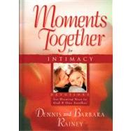 Moments Together for Intimacy Devotions for Drawing Near to God and One Another