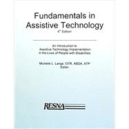 Fundamentals in Assistive Technology- An Introduction to Assistive Technology Implementation in the Lives of People with Disabilities, 4th