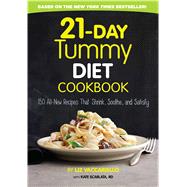 21-Day Tummy Diet Cookbook: 150 All-New Recipes That Shrink, Soothe, and Satisfy