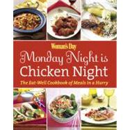 Monday Night Is Chicken Night : The Eat-Well Cookbook of Meals in a Hurry