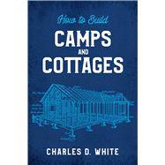 How to Build Camps and Cottages