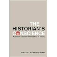 The Historian's Conscience Australian Historians on the Ethics of History,9780522851397